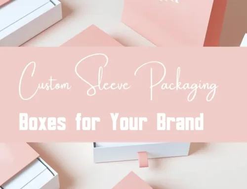 Wrap it Right – Custom Sleeve Packaging Boxes for Your Brand