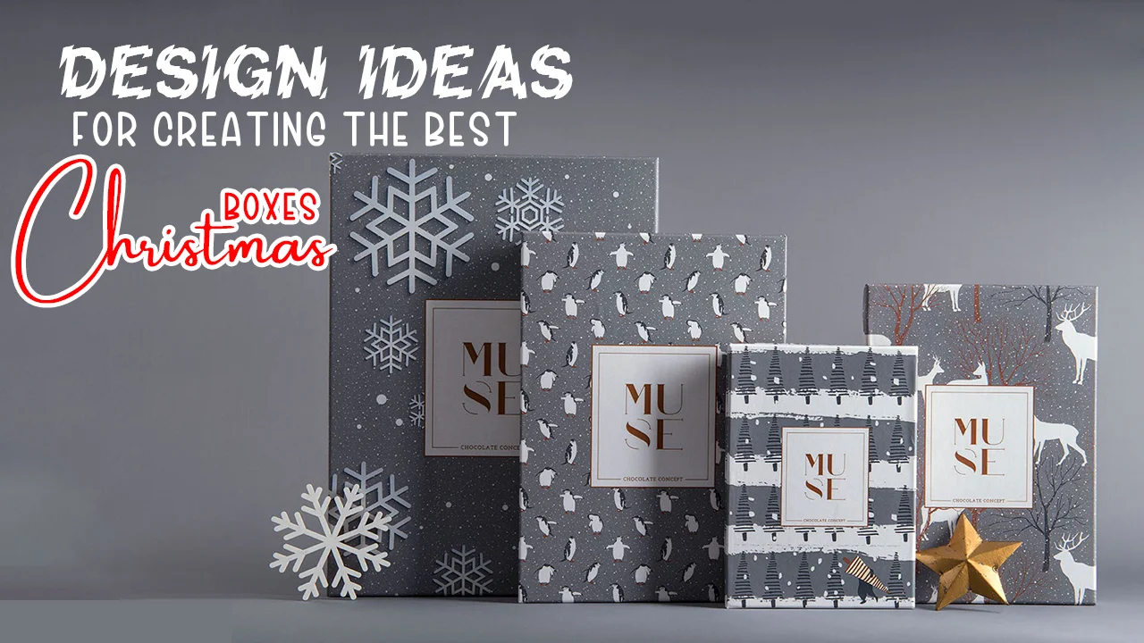 Design Ideas For Creating The Best Christmas Boxes.